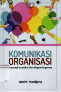 Komunikasi Organisasi : Strategi Interaksi dan Kepemimpinan