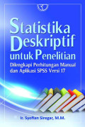 Statistika Deskriptif Untuk Penelitian : Dilengkapi Perhitungan Manual dan Aplikasi SPSS Versi 17