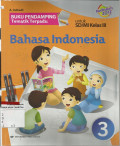 Buku Pendamping Tematik Terpadu Bahasa Indonesia Jilid 3 Untuk SD/MI Kelas III: Berdasarkan Kurikulum 2013