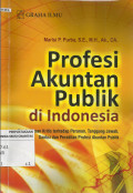 Profesi Akuntan Publik di Indonesia : Pembahasan Kritis terhadap Peranan, Tanggung Jawab, Sanksi dan Peradilan Profesi Akuntan Publik