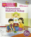 Tematik Terpadu Tema:  Selamatkan Makluk Hidup Untuk SD/MI Kelas VI