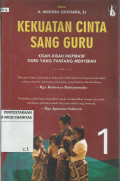 Kekuatan Cinta Sang Guru, 1 : Kisah-kisah Inspiratif Guru yang Pantang Menyerah
