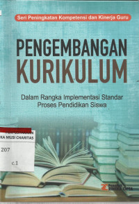 Pengembangan Kurikulum: dalam Rangka Implementasi Standar Proses Pendidikan Siswa