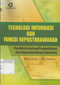 Teknologi Informasi dan Fungsi Kepustakawanan : Pemikiran tentang Perpustakaan dan Kepustakawanan Indonesia