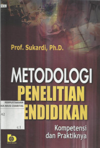 Metodologi Penelitian Pendidikan : Kompetensi dan Praktiknya