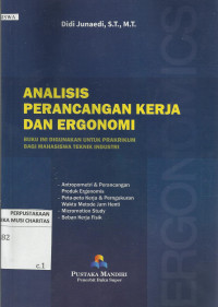 Analisis Perancangan Kerja dan Ergonomi : Buku Ini Digunakan untuk Praktikum Bagi Mahasiswa Teknik Industri