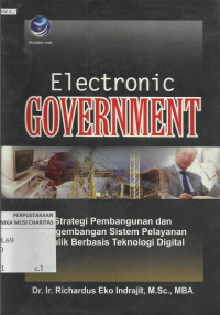 Electronic Government : Strategi Pembangunan dan Pengembangan Sistem Pelayanan Publik Berbasis Teknologi Digital