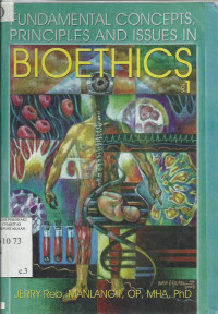 Fundamental Concepts, Principles And Isuues In Bioethics Vol. 1