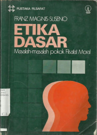 Etika Dasar : Masalah-Masalah Pokok Filsafat Moral