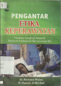 Pengantar Etika Keperawatan : Panduan Lengkap Menjadi Perawat Profesional Berwawasan Etis