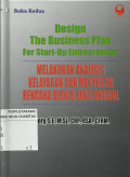Design The Business Plan For Start-up Entrepreneur (Melakukan Analisis Kelayakan dan Menyusun Rencana yang Unggul)