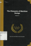 The Elements of Machine Design, Volume 2 : Chiefly on Engine Details