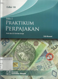Praktikum Perpajakan, Buku 2 : Instruksi dan Kertas Kerja