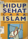 Hidup Sehat Cara Islam: Seluk Beluk Kesehatan dan Penjaggannya