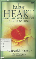 Take Heart: Healing Prayer for The Whole of Life (Kuatkanlah Hatimu-Doa-doa Pembuhan untuk Sepnjang Hayat)