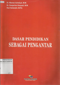 Dasar Pendidikan : Sebagai Pengantar