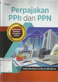 Perpajakan PPh dan PPN : Berdasarkan Peraturan Perpajakan Terbaru