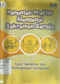 Penuntun Praktis Mengenal Sakramaen Gereja: Tujuh Sakramen dan Pelengkap Liturgisnya