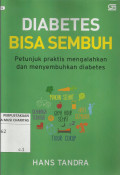 Diabetes Bisa Sembuh : Petunjuk Praktis Mengalahkan dan Menyembuhkan Diabetes