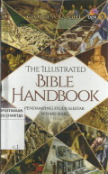 The Illustrated Bible Handbook : Pendampingan Studi Alkitab Sehari-hari