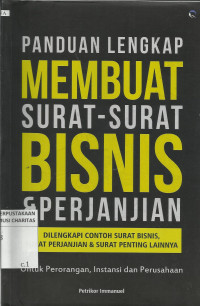 Panduan Lengkap Membuat Surat-surat Bisnis dan Perjanjian : Dilengkapi Contoh Surat Bisnis, Surat Perjanjian dan Surat Penting Lainnya