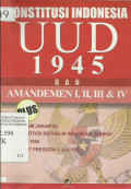 Konstitusi Indonesia UUD 1945 dan Amandemen I, II, III, & IV Plus piagam Jakarata.