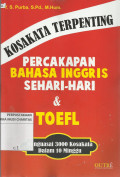 Kosakata Terpenting Percakapan Bahasa Inggris Sehari-Hari & Toefl : Menguasai 3000 Kosakata Dalam 10 Minggu