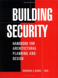 BUILDING SECURITY : HANDBOOK FOR ARCHITECTURAL PALNNING AND DESIGN