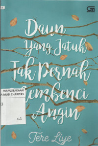 Daun yang Jatuh Tak Pernah Membenci Angin