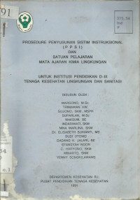 Prosedure Penyusunan Sistem Intruksional (PPSI) dan Satuan Pelajaran Mata Ajaran Kimia Lingkungan: untuk Institusi Pendidikan D-III Tenaga Kesehatan Lingkungan dan Sanitasi
