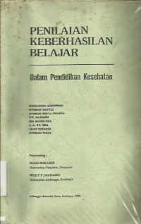 Penilaian Keberhasilan Belajar : Dalam Pendidikan Kesehatan