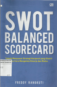 SWOT Balanced Scorecard : Teknik Menyusun Strategi Korporat yang Efektif plus Cara Mengelola Kinerja dan Risiko