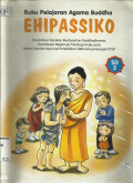 Ehipassiko SD 2 : Buku Pelajaran Agama Buddha : Pendidikan Karakter Berdasarkan Buddhadharma, Kecerdasan Majemuk, Psikologi Anak, Serta Badan Standar Nasional Pendidikan 2006 Dan Penerapan KTSP