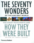 The Seventy Wonders Of The Ancient World, The Great Monuments and How They Were Built