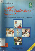 English For The Profesional Nurses 2: Based on Fudamental Nursing Skills & Procedures