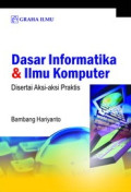 Dasar Informatika dan Ilmu Komputer : Disertai Aksi Praktis