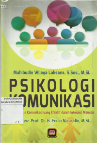 Psikologi Komunikasi : Membangun Komunikasi yang Efektif dalam Interaksi Manusia