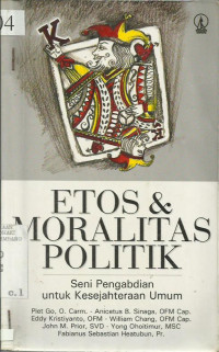 Etos & Moralitas Politik Seni Pengabdian untuk kesejahteraan Umum