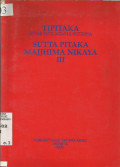 TIPITAKA : Kitab Suci Agama Buddha : Sutta Pitaka Majjhima Nikaya III