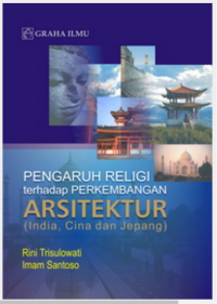 Pengaruh Religi terhadap Perkembangan Arsitektur (India, Cina dan Jepang)