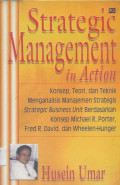 Strategic Management in Action : Konsep, Teori, dan Teknik menganalisis Manajemen Strategis Strategic Business Unit Berdasarkan Konsep Michael R. Porter, Fred R. David, dan Wheelen-Hunger