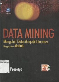 Data Mining : Mengolah Data Menjadi Informasi Menggunakan Matlab