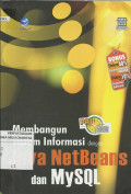 PAS (Panduan Aplikasi dan Solusi) : Membangun Sistem Informasi dengan Java NetBeans dan MySQL