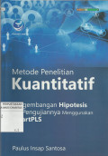 Metode Penelitian Kuantitatif : Pengembangan Hipotesis dan Pengujian Menggunakan SmartPLS