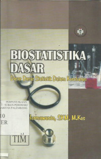 Biostatistika Dasar: Dasar-dasar Statistik dalam Bidang Kesehatan