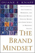 The Brand Mindset : Bagaimana Perusahaan -perusahaan Seperti Starbucks,Whirlpool,dan Hallmark,Menjadi Merek Sejati dan Rahasia-rahasia Lain Dari Keberhasilan Pemekaran