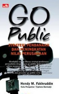 Go public : Strategi Pendanaan dan Peningkatan Nilai Perusahaan