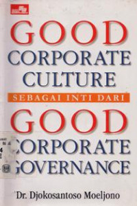 Good Corporate Culture Sebagai Inti Dari Good Corporate Governance