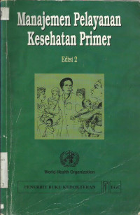 Manajemen Pelayanan Kesehatan Primer (On Being In Charge : A Guide To Management in Primary Health Care)