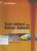 Teori Adhesi dan Bahan Adhesif : Salah Satu Aspek Penting Pendukung Industri Modern